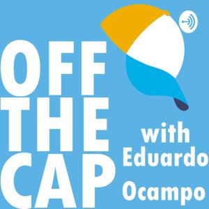 Off the Cap with Eduardo Ocampo