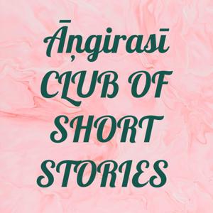 Āņgirasī CLUB OF SHORT STORIES