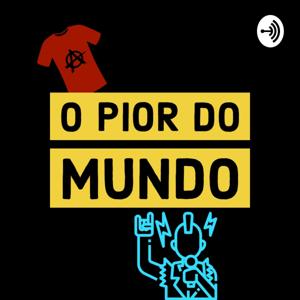 O Pior Podcast do Mundo