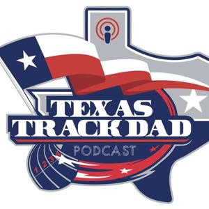 TEXAS TRACK DAD PODCAST