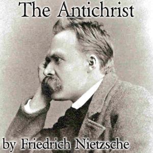Antichrist, The by Friedrich Nietzsche (1844 - 1900)