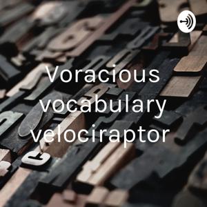 Voracious vocabulary velociraptor