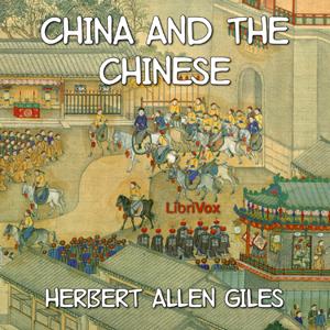 China and the Chinese by Herbert Allen Giles (1845 - 1935)