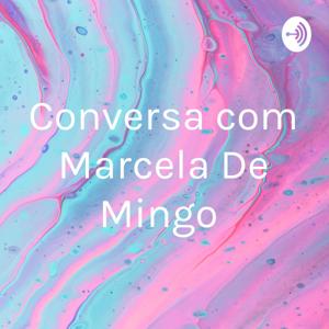 Conversa com Marcela De Mingo