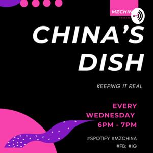 China’s Dish Podcast Show with Mzchina