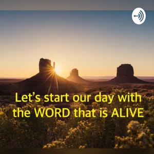 Let’s start the day with the Word that is ALIVE