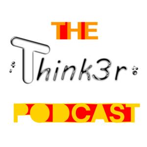 The Think3r Podcast