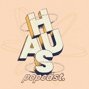 Haus Popcast