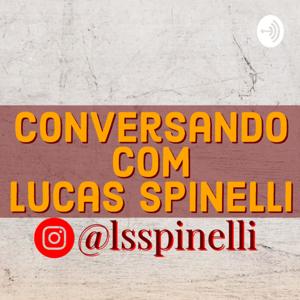 CONVERSANDO COM LUCAS SPINELLI