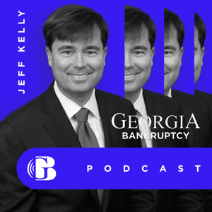 Georgia Bankruptcy Podcast by Attorney Jeffrey Kelly