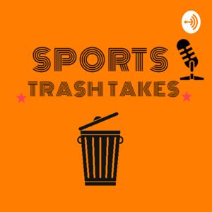 Sports Trash Takes