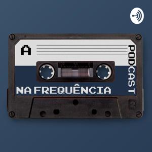NA FREQUÊNCIA PODCAST
