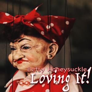 Betsy Honeysuckle's Loving It