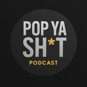 Pop Ya Sh*t