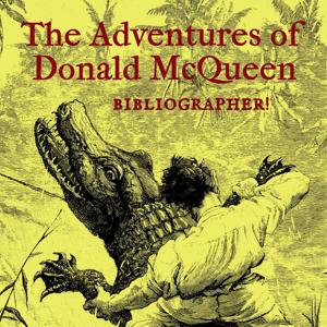 The Adventures of Donald McQueen, Bibliographer