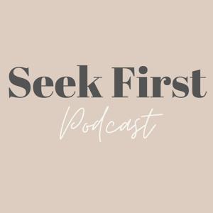 The Seek First Podcast