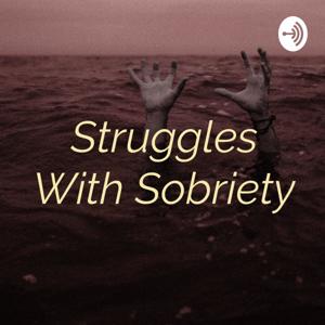 Struggles With Sobriety