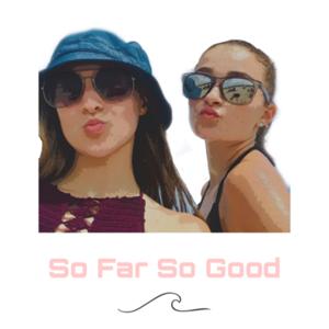 So Far So Good