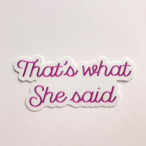 That's What She Said