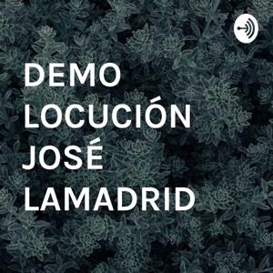 DEMO LOCUCIÓN JOSÉ LAMADRID