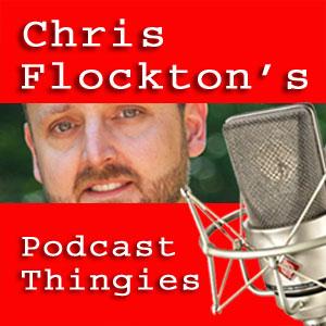 Chris Flockton's Podcast Thingies