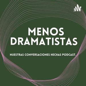 Menos Dramatistas