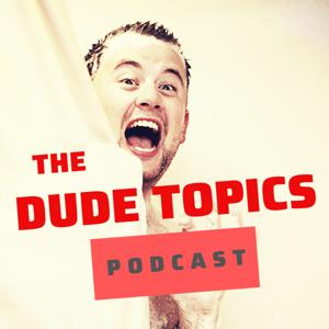 The Dude Topics Podcast