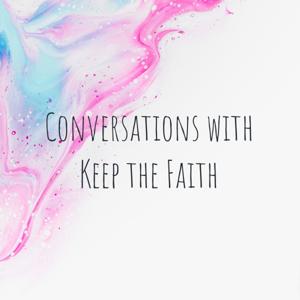 Conversations with Keep the Faith