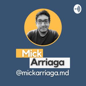 MickArriagaMD - Podcast
