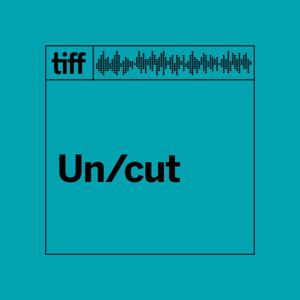 TIFF UNCUT by TIFF (Toronto International Film Festival)