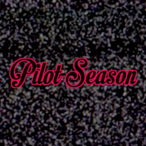 Pilot Season