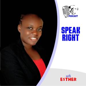 SPEAK RIGHT PODCAST WITH ESTHER