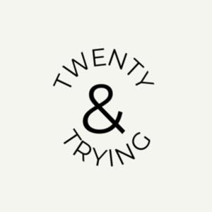 Twenty & Trying