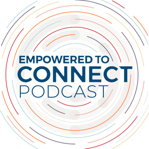 Empowered to Connect Podcast