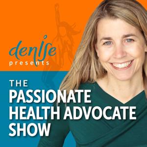 The Passionate Health Advocate Show