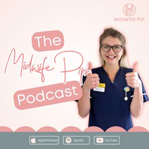 Midwife Pip Podcast by Midwife Pip