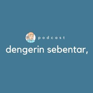 Dengerin Sebentar Podcast