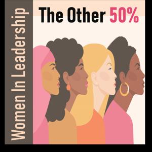 The Other 50% - Women In Leadership