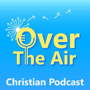 Over The Air Christian Podcast