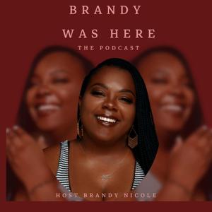 Brandy Was Here the Podcast