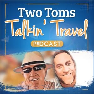 Two Tom's Talkin' Travel