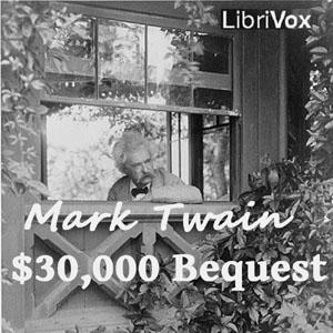 $30,000 Bequest and Other Stories, The by Mark Twain (1835 - 1910)