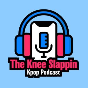 Knee Slappin Kpop Podcast by Knee Slapping Kpop
