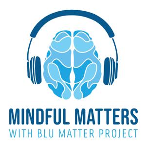 Mindful Matters by Blu MatterProject