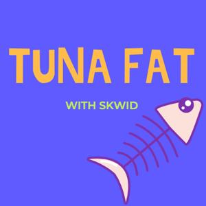 Tuna Fat Podcast