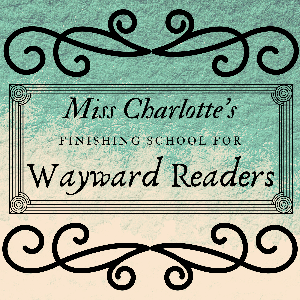 Miss Charlotte's Finishing School for Wayward Readers