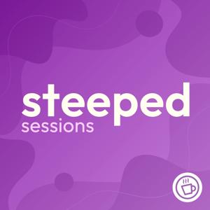 Steeped Sessions