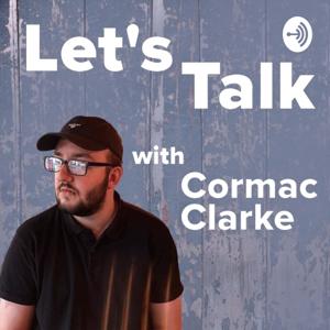 The Let's Talk Podcast with Cormac Clarke