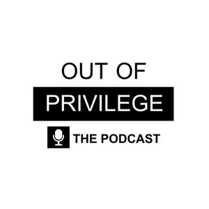 Out of Privilege