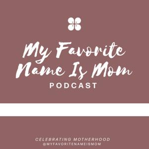 My Favorite Name Is Mom